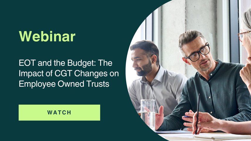 Webinar - EOTs and The Budget: The Impact of CGT Changes on Employee Ownership Trusts