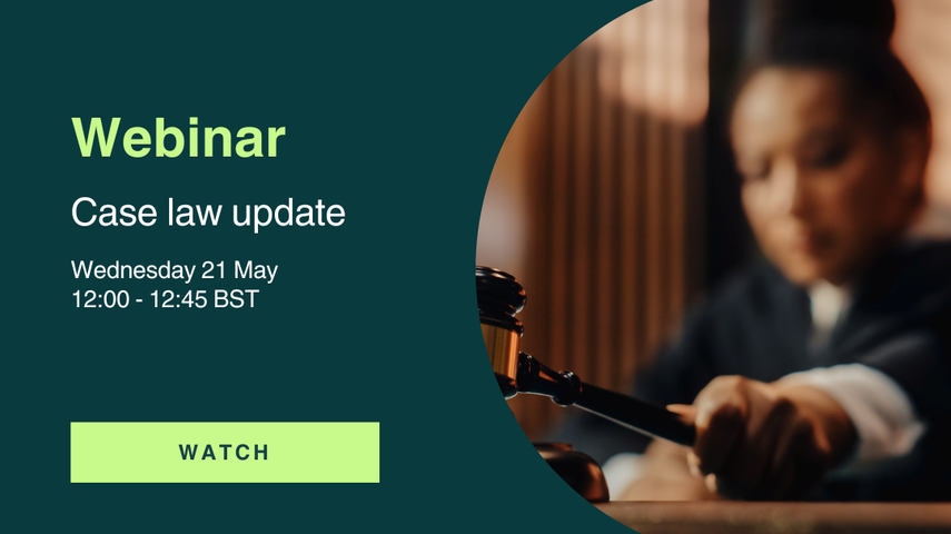 Webinar: Case law update - Wednesday 21 May - 12:00-12:45 BST